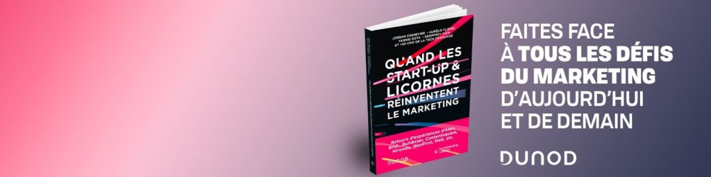 Quand les start-up et licornes réinventent le marketing